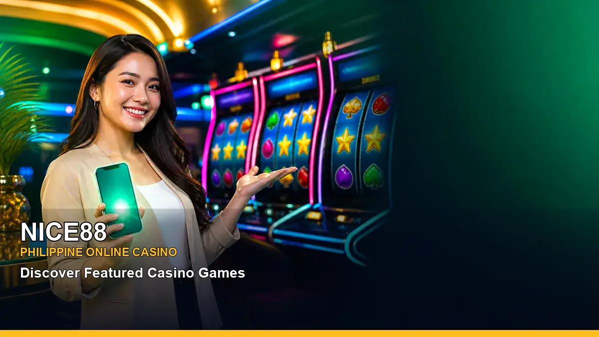 NICE88 featured slots and live casino guide for Philippine players with featured game highlights